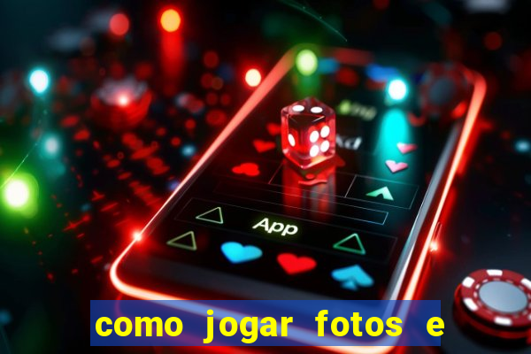 como jogar fotos e videos na nuvem